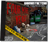 WOMBSTRETCHA T.M.<br />
FOUR MORE YEARS CD<br />
$7.99 SHIPPED