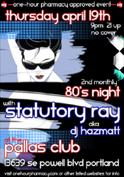 MON 4/19 - PORTLAND, OR<br />
STATUTORY 80's NIGHT<br />
@ PALLAS CLUB