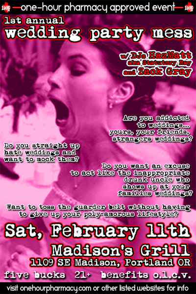 Saturday, Feb 11th - 1st Annual Wedding Party Mess (w/ DJ HazMatt aka Statutory Ray)