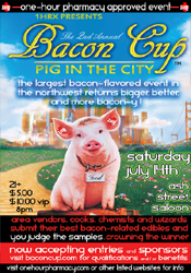 SAT 7/14 - PORTLAND, OR<br />
2ND ANNUAL BACON CUP<br />
@ ASH ST SALOON