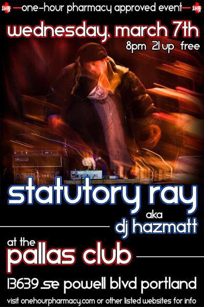 Wednesday 3/7 - Statutory Ray aka Dj HazMatt at Pallas Club