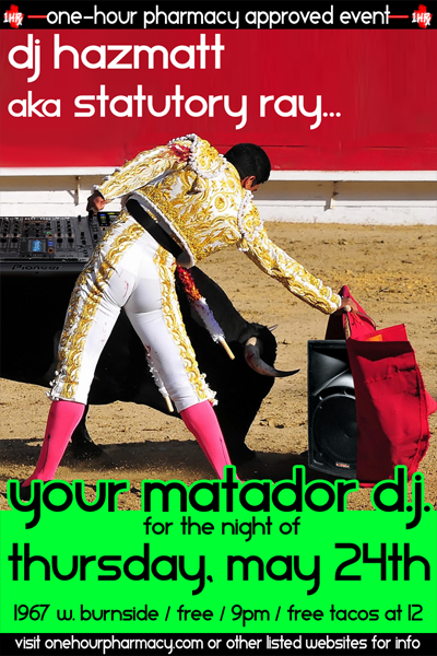 Thursday, 5/24 - DJ HazMatt aka Statutory Ray at the Matador (W. Burnside, Portland, OR)