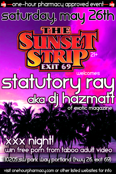 Saturday, 5/26 - DJ HazMatt aka Statutory Ray at Sunset Strip (HWY 26, Exit 69, Portland, OR)