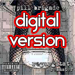 PILL BRIGADE<br />
REGURGITATE ALBUM (MP3)<br />
$3.99 EMAILED INSTANTLY