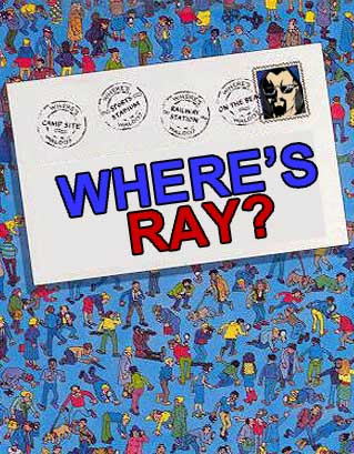 Where the fuck is Ray?