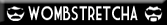 Wombstretcha